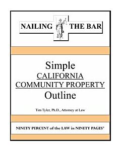 Nailing the Bar Series: Simple California Community Property Outline 9781936160297