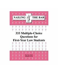 Nailing the Bar Series: 333 Multiple-Choice Questions for First-Year Law Students 9781936160341