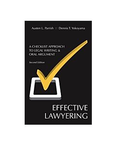 Effective Lawyering: A Checklist Approach to Legal Writing and Oral Argument 9781611630121