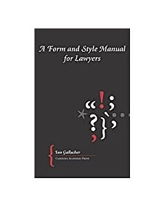 A Form and Style Manual for Lawyers 9781594600968