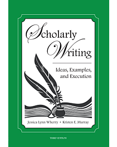 Scholarly Writing: Ideas, Examples, and Execution 9781531013707