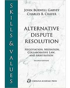 Skills & Values: Alternative Dispute Resolution: Negotiation, Mediation, Collaborative Law, and Arbitration 9781531022921