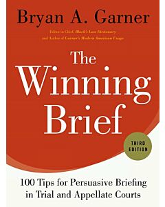 The Winning Brief: 100 Tips for Persuasive Briefing in Trial and Appellate Courts 9780199378357