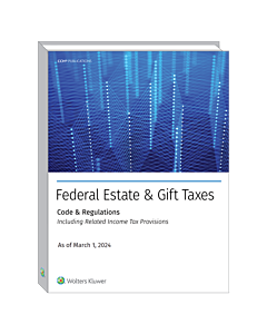 Federal Estate & Gift Taxes: Code & Regulations (Including Related Income Tax Provisions) 9780808060178