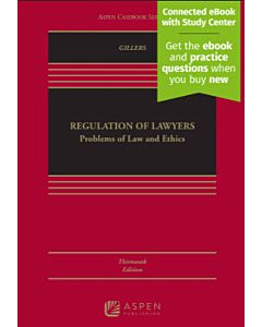 Regulation of Lawyers: Problems of Law & Ethics (w/ Connected eBook with Study Center) 9798889065814