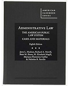 Administrative Law, The American Public Law System, Cases and Materials (American Casebook Series) (Instant Digital Access Code Only) 9781634608329