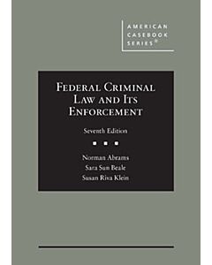 Federal Criminal Law and Its Enforcement (American Casebook Series) (Instant Digital Access Code Only) 9781647083632