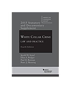 Statutory, Documentary and Case Supplement to White Collar Crime: Law and Practice 9781634597555