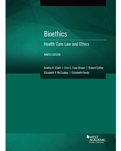 Bioethics: Health Care Law and Ethics 9781684677146