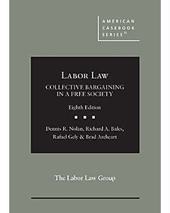 Labor Law: Collective Bargaining in a Free Society (American Casebook Series) 9781636594712