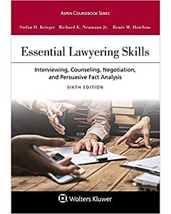 Essential Lawyering Skills: Interviewing, Counseling, Negotiation, and Persuasive Fact Analysis (w/ Connected eBook with Study Center) 9781543808889
