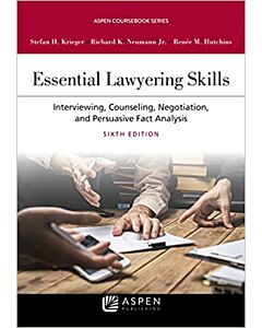 Essential Lawyering Skills: Interviewing, Counseling, Negotiation, and Persuasive Fact Analysis (w/ Connected eBook with Study Center) (Instant Digital Access Code Only) 9781543844412