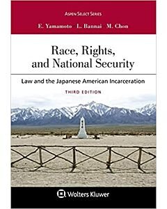 Race, Rights, and National Security: Law and the Japanese American Incarceration 9781543803631