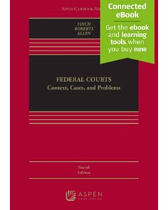 Federal Courts: Context, Cases, and Problems (w/ Connected eBook) 9798889062721