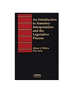 An Introduction to Statutory Interpretation and the Legislative Process 9781567066128