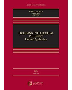 Licensing Intellectual Property: Law and Application (w/ Connected eBook) 9781543847468