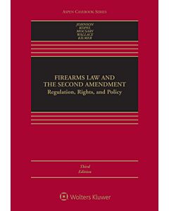 Firearms Law & the Second Amendment: Regulation, Rights, and Policy (w/ Connected eBook) 9781543826814