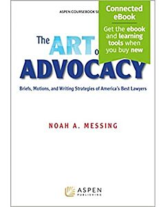 The Art of Advocacy: Briefs, Motions, and Writing Strategies of America's Best Lawyers (w/ Connected eBook) 9781454818380