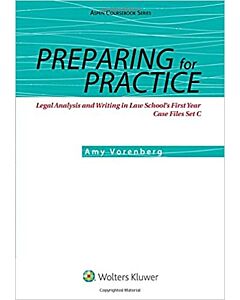 Preparing for Practice: Legal Analysis and Writing in Law School's First Year: Case Files Set C 9781454858997