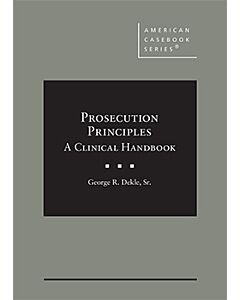 Prosecution Principles: A Clinical Handbook 9780314184443