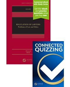 Regulation of Lawyers: Problems of Law and Ethics (Connected eBook with Study Center + Print Book + Connected Quizzing) 9798892078221