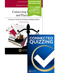Connecting Ethics and Practice: A Lawyer's Guide to Professional Responsibility (Connected eBook with Study Center + Print Book + Connected Quizzing) 9798892073448
