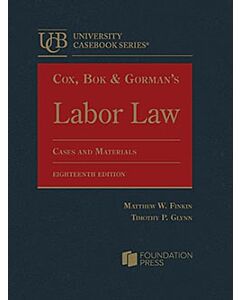 Cox, Bok & Gorman's Labor Law: Cases and Materials (University Casebook Series) 9798892092289