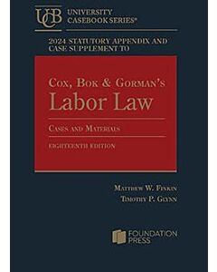 Case and Statutory Supplement to Cox, Bok & Gorman’s Cases and Materials on Labor Law 9798892090230