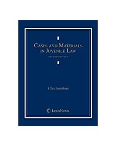 Cases and Materials in Juvenile Law 9780820570389
