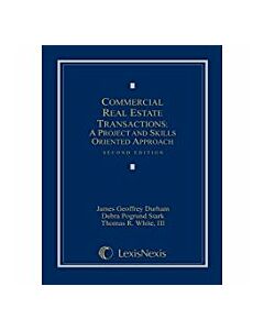 Commercial Real Estate Transactions: A Project and Skills Oriented Approach (Rental) 9781422407462