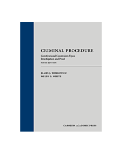 Criminal Procedure: Constitutional Constraints Upon Investigation and Proof 9781531021429