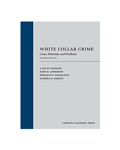 White Collar Crime: Cases, Materials, and Problems 9781531016043