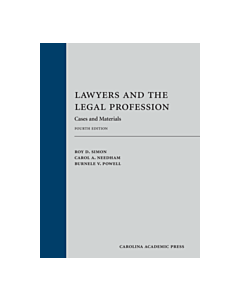 Lawyers and the Legal Profession: Cases and Materials 9781531017705