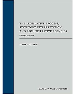 The Legislative Process, Statutory Interpretation, and Administrative Agencies 9781531012007