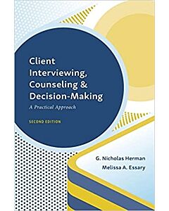 Client Interviewing, Counseling, and Decision-Making: A Practical Approach 9781531017910