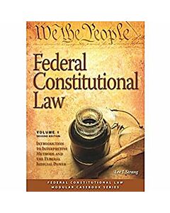 Federal Constitutional Law (Vol. 1): Introduction to Interpretive Methods and Introduction to the Federal Judicial Power 9781531019808