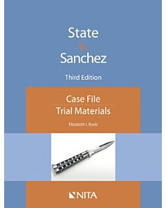 State v. Sanchez: Case File (NITA) 9798886690613