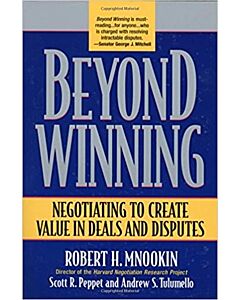 Beyond Winning: Negotiating to Create Value in Deals and Disputes 9780674012318