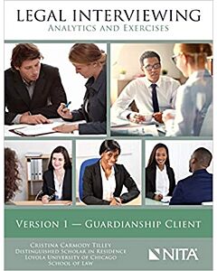 Legal Interviewing: Analytics and Exercises, Version 1, Guardianship Client (NITA) 9781601567826