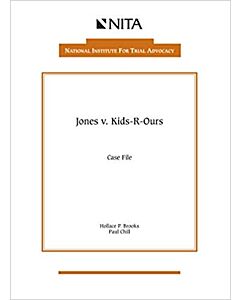 Jones v. Kids-R-Ours: Case File (NITA) 9781556814587