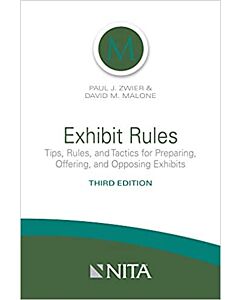 Exhibit Rules: Tips, Rules, and Tactics for Preparing, Offering, and Opposing Exhibits (Nita) 9781601568236