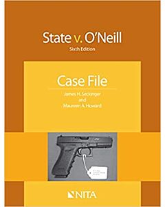 State v. O'Neill: Case File (NITA) 9781601562081