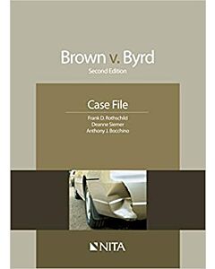 Brown v. Byrd: Case File (NITA) 9781601562203