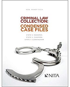 Criminal Law Collection: Condensed Case Files: State v. Edwards, State v. Chapman, State v. Cunningham (NITA) 9781601563248