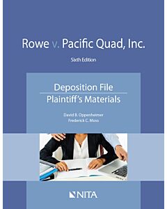 Rowe v. Pacific Quad: Deposition Materials, Plaintiff (NITA) 9781601568090