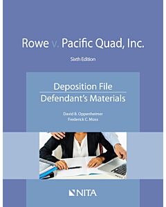 Rowe v. Pacific Quad: Deposition Materials, Defendant (NITA) 9781601568113