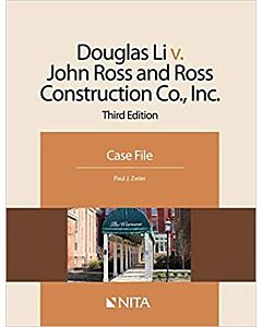 Douglas Li v. John Ross and Ross Construction Co., Inc.: Case File (NITA) 9781601564306