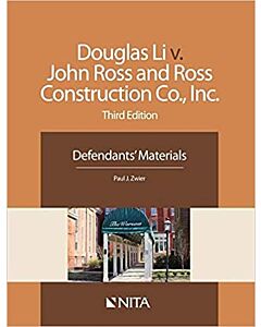 Douglas Li v. John Ross and Ross Construction Co., Inc.: Defendants' Materials (NITA) 9781601564320