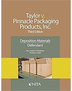 Taylor v. Pinnacle Packaging Products, Inc.: Deposition Materials, Defendant (NITA) 9781601564474