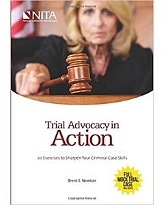 Trial Advocacy in Action: 20 Exercises to Sharpen Your Criminal Case Skills (NITA) 9781601564764